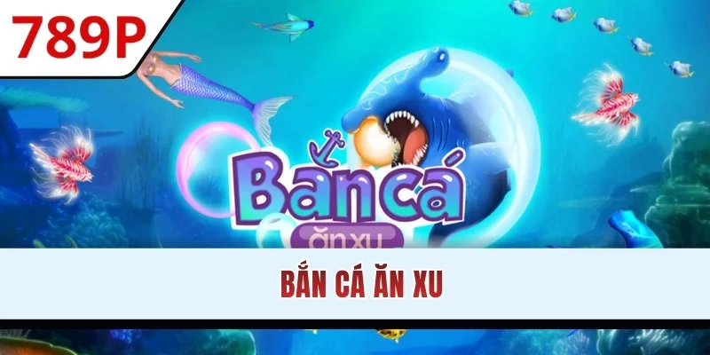 Bắn Cá Ăn Xu - Tuyệt Kỹ Săn Mồi Bách Phát Bách Trúng