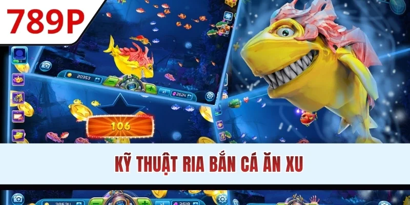 Kỹ thuật ria bắn cá ăn xu