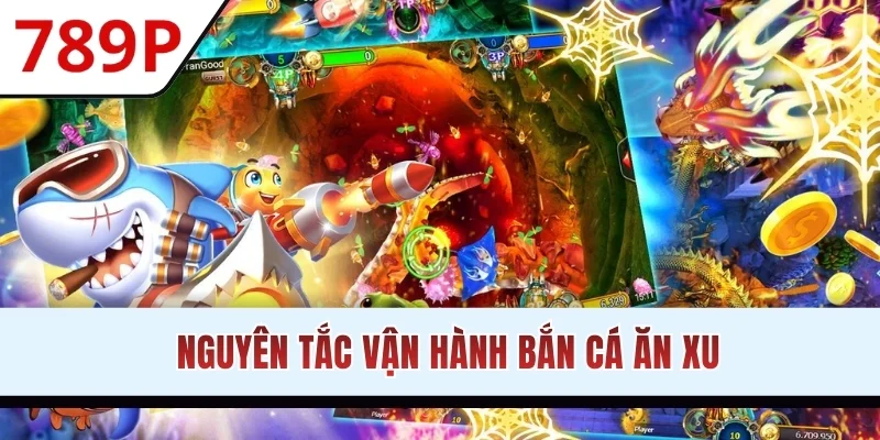 Nguyên tắc vận hành bắn cá ăn xu