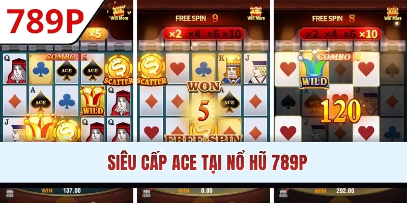 Siêu Cấp Ace tại nổ hũ 789P