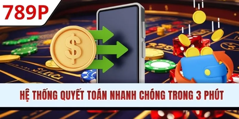 Hệ thống quyết toán lệnh nạp tiền 789p trong 3-5 phút